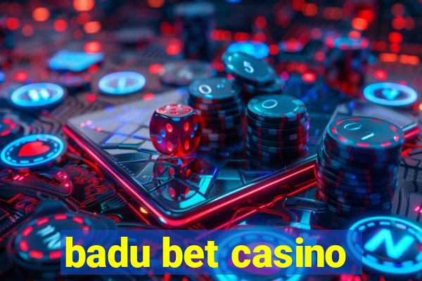 badu bet casino